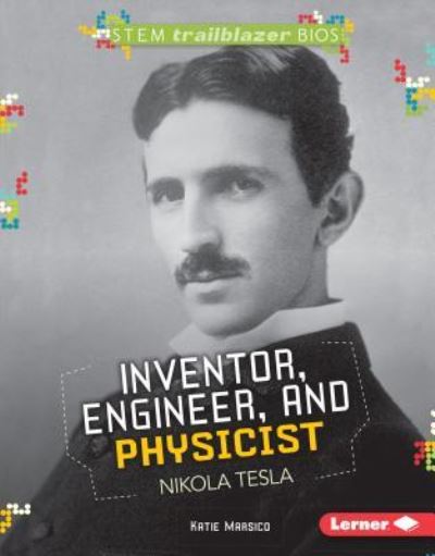 Cover for Katie Marsico · Inventor, Engineer, and Physicist Nikola Tesla (Hardcover Book) (2017)