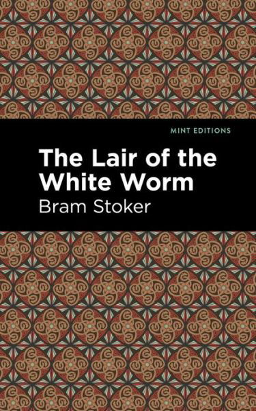 The Lair of the White Worm - Mint Editions - Bram Stoker - Livros - Graphic Arts Books - 9781513271484 - 25 de março de 2021