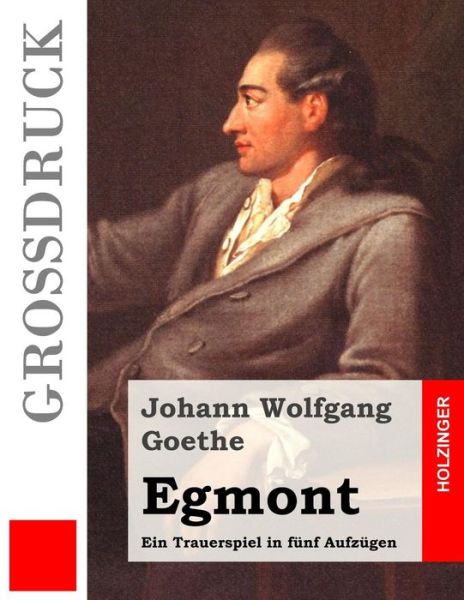 Cover for Johann Wolfgang Goethe · Egmont (Grossdruck): Ein Trauerspiel in Funf Aufzugen (Paperback Book) (2015)