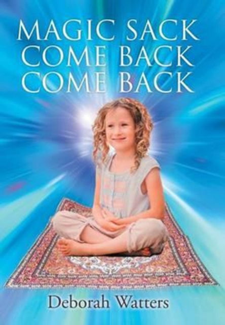 Cover for Deborah Watters · Magic Sack Come Back Come Back (Hardcover Book) (2015)