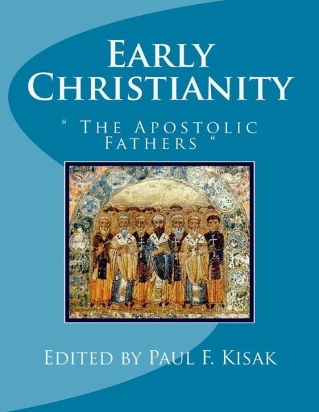 Cover for Edited by Paul F Kisak · Early Christianity: the Apostolic Fathers (Taschenbuch) (2015)