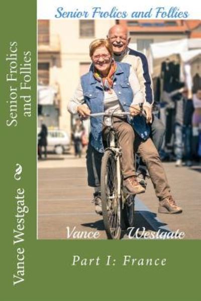 Senior Frolics and Follies - Vance Westgate - Bücher - Createspace Independent Publishing Platf - 9781519732484 - 25. Dezember 2015