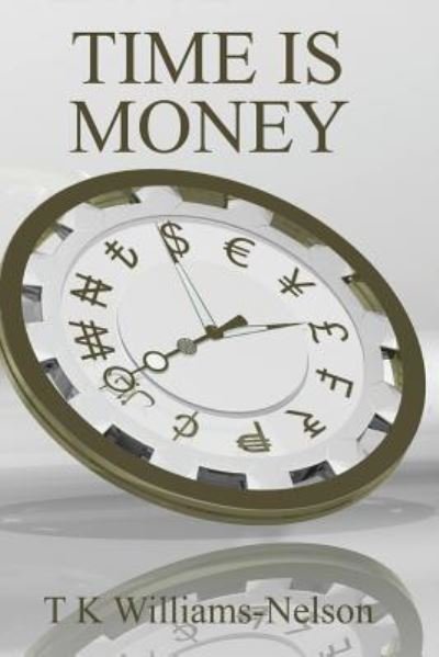 Cover for T K Williams-Nelson · Time Is Money (Paperback Book) (2017)