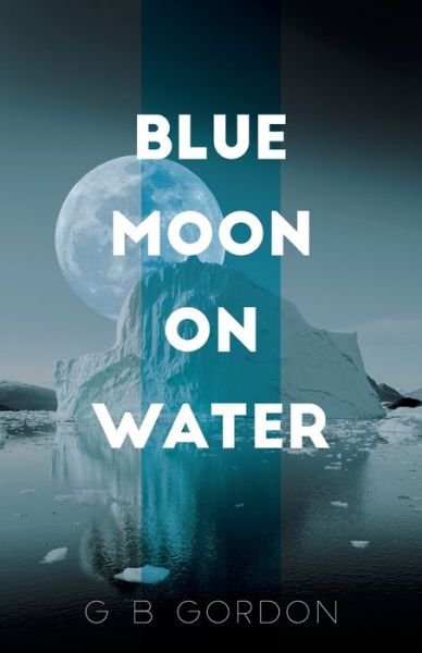 Cover for G B Gordon · Blue Moon on Water (Paperback Bog) (2019)
