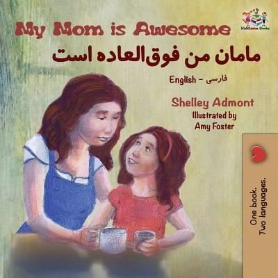 Cover for Admont Shelley Admont · My Mom is Awesome: English Farsi Bilingual Book - English Farsi Bilingual Collection (Pocketbok) (2019)