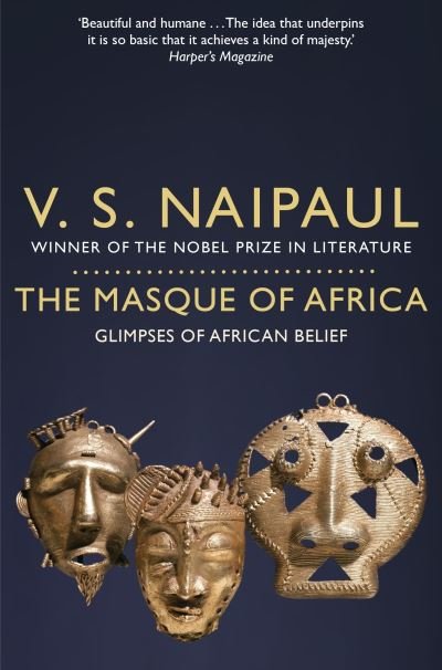 Cover for V.S. Naipaul · The Masque of Africa: Glimpses of African Belief (Paperback Book) (2019)