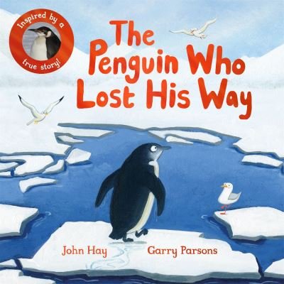 Cover for John Hay · The Penguin Who Lost His Way: Inspired by a True Story (Paperback Book) (2023)