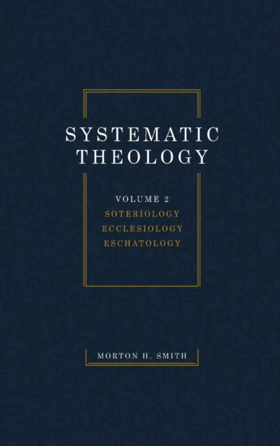Cover for Morton H. Smith · Systematic Theology, Volume Two (Book) (2019)