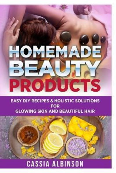 Cover for Cassia Albinson · Homemade Beauty Products (Pocketbok) (2016)