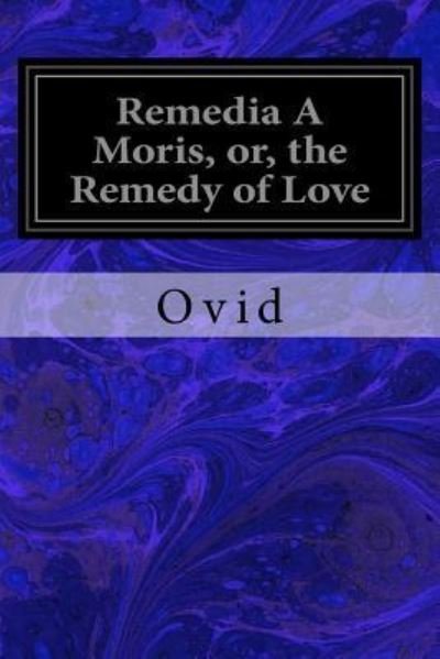 Cover for Ovid · Remedia A Moris, or, the Remedy of Love (Pocketbok) (2016)