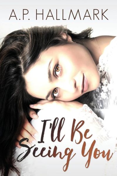 Cover for A P Hallmark · I'll Be Seeing You (Paperback Book) (2016)