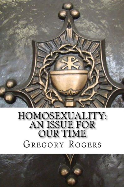 Homosexuality - Gregory Rogers - Books - Createspace Independent Publishing Platf - 9781536971484 - August 11, 2016