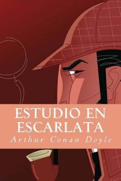 Estudio en Escarlata - Arthur Conan Doyle - Bøger - Createspace Independent Publishing Platf - 9781537242484 - 23. august 2016