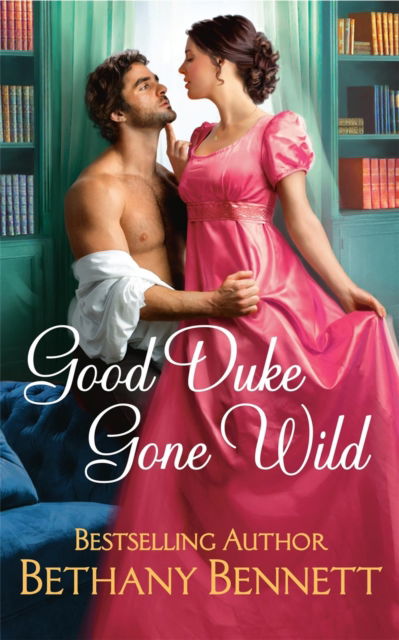 Good Duke Gone Wild - Bethany Bennett - Książki - Little, Brown & Company - 9781538740484 - 12 września 2024