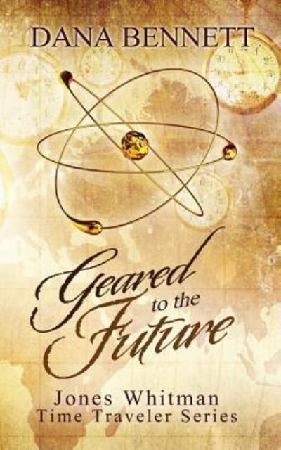 Geared to the Future - Dana Bennett - Boeken - Createspace Independent Publishing Platf - 9781539727484 - 4 november 2016