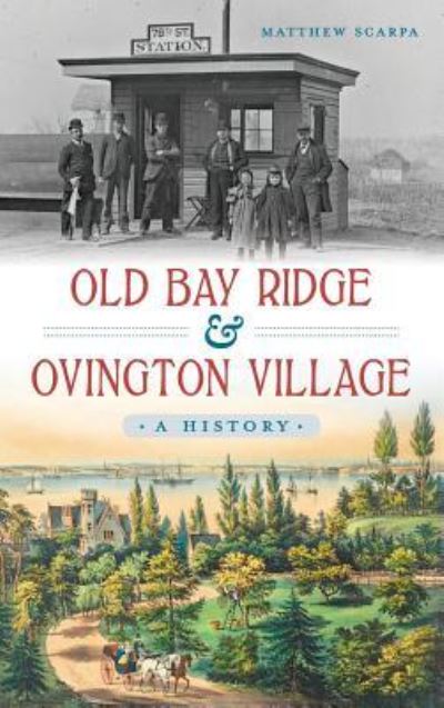 Cover for Matthew Scarpa · Old Bay Ridge &amp; Ovington Village A History (Hardcover Book) (2015)
