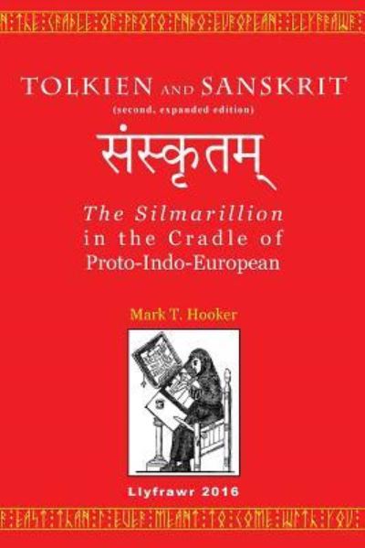 Tolkien and Sanskrit - Mark T. Hooker - Books - CreateSpace Independent Publishing Platf - 9781540435484 - November 22, 2016