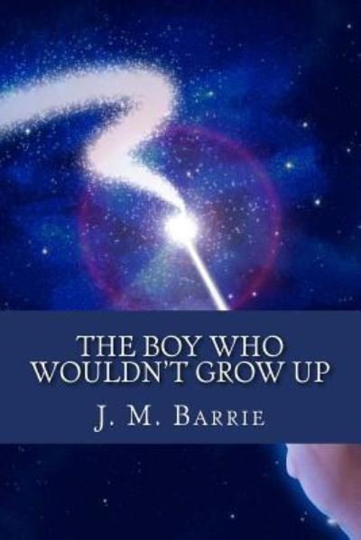 The Boy Who Wouldn't Grow Up - James Matthew Barrie - Books - Createspace Independent Publishing Platf - 9781540550484 - November 21, 2016