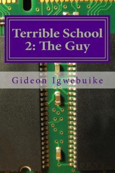 Terrible School 2 - Gideon C Igwebuike - Boeken - Createspace Independent Publishing Platf - 9781540589484 - 23 november 2016