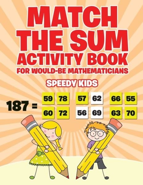 Cover for Speedy Kids · Match the Sum Activity Book for Would-Be Mathematicians (Paperback Book) (2017)