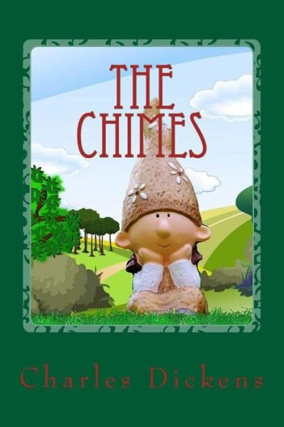 The Chimes - Charles Dickens - Livros - CreateSpace Independent Publishing Platf - 9781543223484 - 20 de fevereiro de 2017