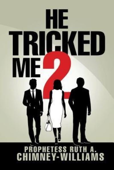 Cover for Ruth  A. Chimney-Williams · He Tricked Me 2 (Pocketbok) (2017)