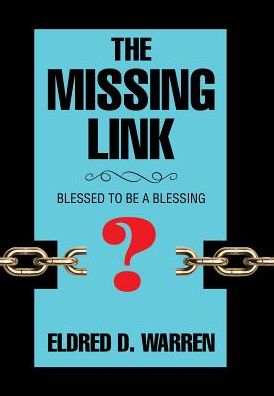 Cover for Eldred D Warren · The Missing Link: Blessed to Be a Blessing (Hardcover Book) (2017)