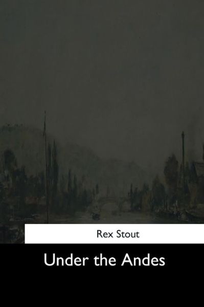 Cover for Rex Stout · Under the Andes (Paperback Bog) (2017)