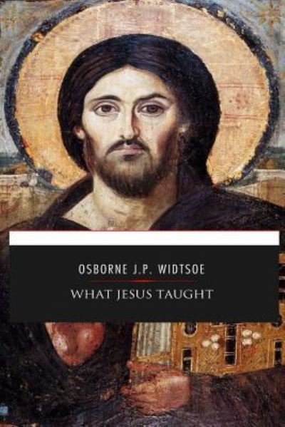 Cover for Osborne J P Widtsoe · What Jesus Taught (Paperback Book) (2017)