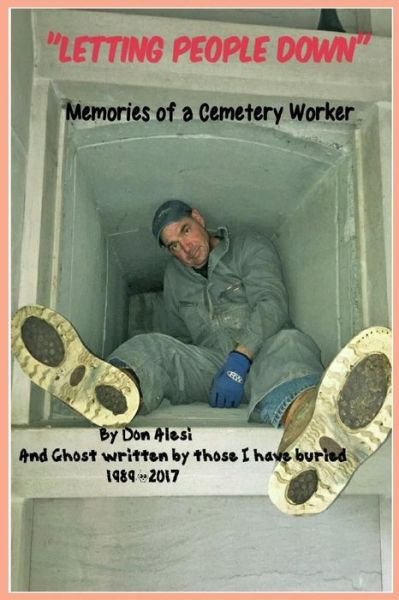 Cover for Don Alesi · &quot;LETTING PEOPLE DOWN&quot; Memories of a Cemetery Worker (Paperback Book) (2017)