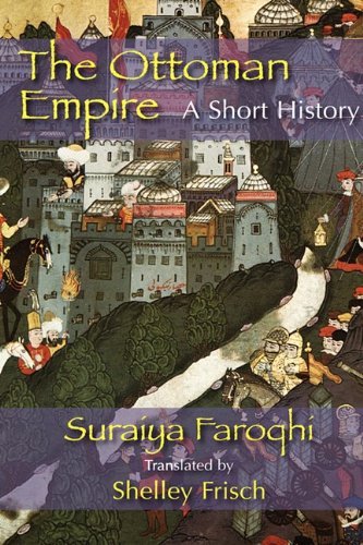 The Ottoman Empire - Suraiya Faroqhi - Books - Markus Wiener Publishers - 9781558764484 - February 18, 2009