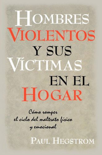 Cover for Paul Hegstrom · Hombres Violentos y Sus VIctimas en el Hogar (Paperback Book) [Spanish edition] (2010)