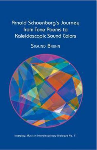 Cover for Siglind Bruhn · Arnold Schoenberg's Journey From Tone Poems to Kaleidoscopic Sound Colors - Interplay (Paperback Book) (2015)