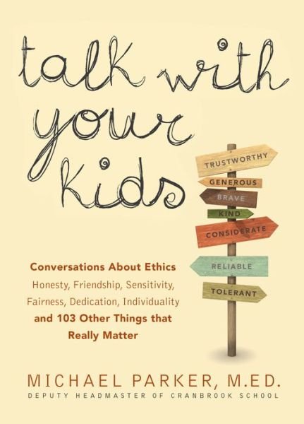 Cover for Michael Parker · Talk With Your Kids: Conversations About Ethics -- Honesty, Friendship, Sensitivity, Fairness, Dedication, Individuality -- and 103 Other Things That Really Matter (Paperback Book) (2013)