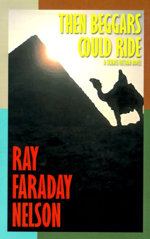 Cover for Ray Faraday Nelson · Then Beggars Could Ride (Paperback Book) (2000)