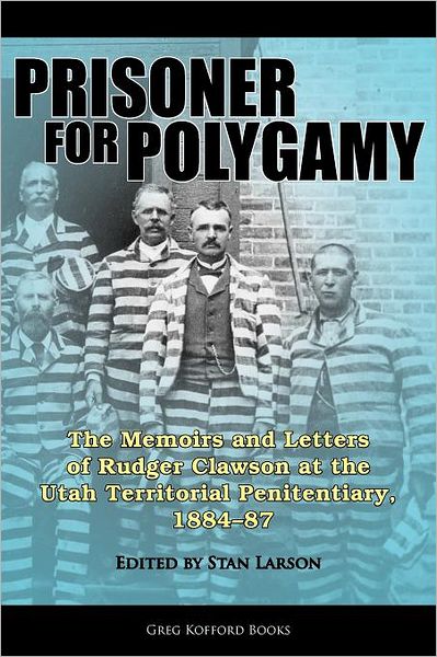 Cover for Rudger Clawson · Prisoner for Polygamy: the Memoirs and Letters of Rudger Clawson at the Utah Territorial Penitentiary, 1884-87 (Pocketbok) (2012)