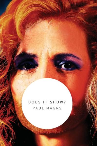 Cover for Paul Magrs · Does It Show? (Taschenbuch) (2018)