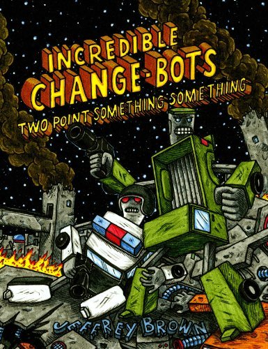 Cover for Jeffrey Brown · Incredible Change-Bots Two Point Something Something - Incredible Change-Bots (Paperback Bog) (2014)