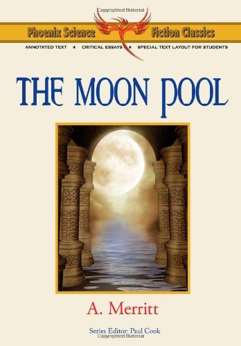 Cover for A Merritt · The Moon Pool - Phoenix Science Fiction Classics (with Notes and Critical Essays) - Phoenix Science Fiction Classics (Pocketbok) (2010)