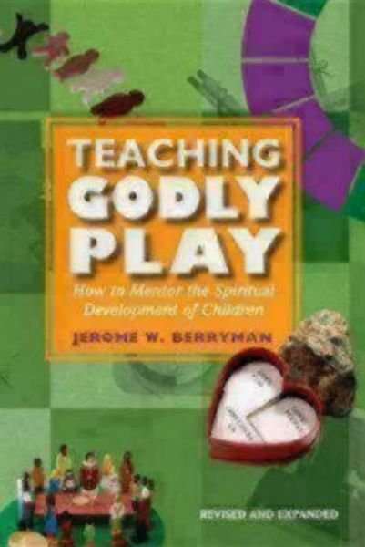 Cover for Jerome W. Berryman · Teaching Godly Play: How to Mentor the Spiritual Development of Children (Paperback Book) [Rev Exp edition] (2009)