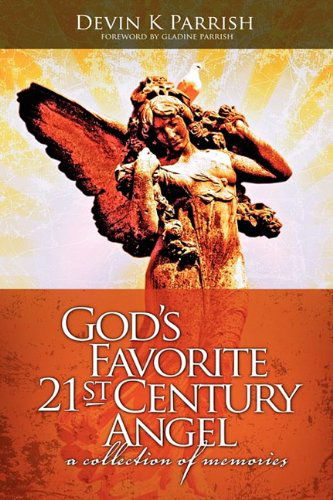 Cover for Devin Parrish · God's Favorite 21st Century Angel, a Collection of Memories (Hardcover Book) (2009)