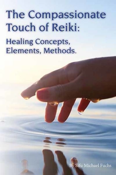 Cover for Michael Fuchs · The Compassionate Touch of Reiki: Healing Concepts, Elements, Methods (Paperback Book) (2021)