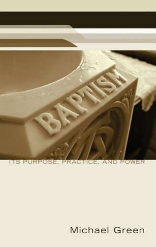 Cover for Michael Green · Baptism: Its Purpose, Practice, and Power (Paperback Bog) (2010)