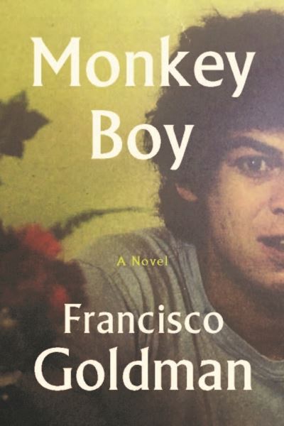 Cover for Francisco Goldman · Monkey Boy (Inbunden Bok) [Main edition] (2021)