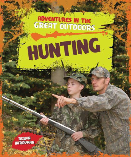 Cover for Robyn Hardyman · Hunting (Adventures in the Great Outdoors) (Hardcover Book) (2013)