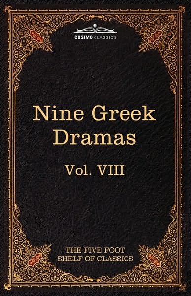 Cover for Sophocles · Nine Greek Dramas by Aeschylus, Sophocles, Euripides, and Aristophanes: the Five Foot Shelf of Classics, Vol. Viii (In 51 Volumes) (Gebundenes Buch) (2010)