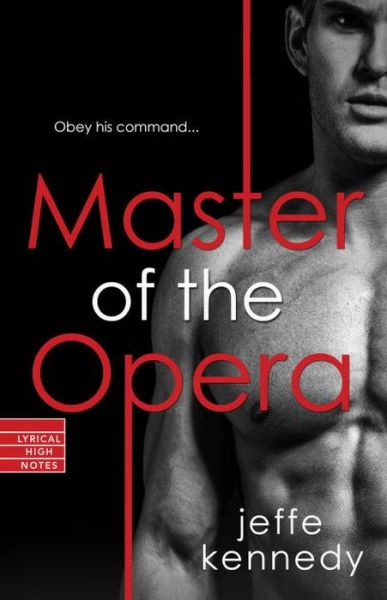 Master of the Opera - Jeffe Kennedy - Books - Lyrical Press Inc - 9781616509484 - October 27, 2015