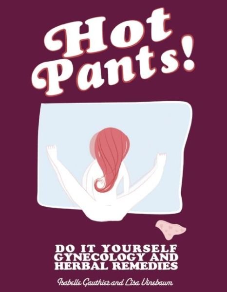 Cover for Lisa Vinebaum · Hot Pants!: Do-it-yourself Gynecology (Paperback Book) (2015)
