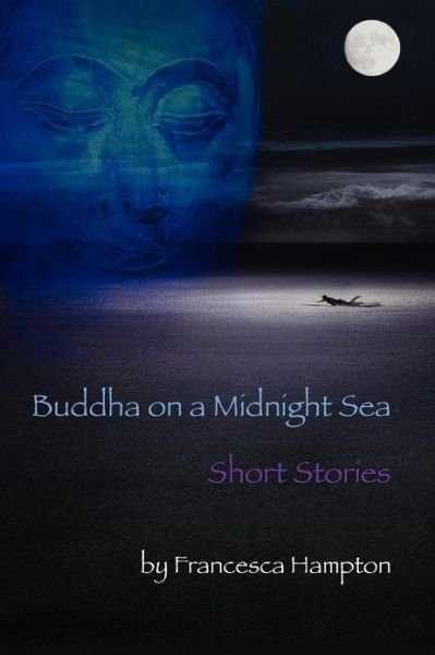 Cover for Francesca Hampton · Buddha on a Midnight Sea - Short Stories (Paperback Book) (2012)