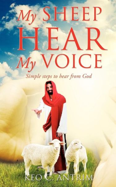 Cover for Keo C Antrim · My Sheep Hear My Voice (Paperback Book) (2012)